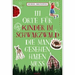 Reiseführer Deutschland^111 ORTE FÜR KINDER IM SCHWARZWALD ... - Reiseführer