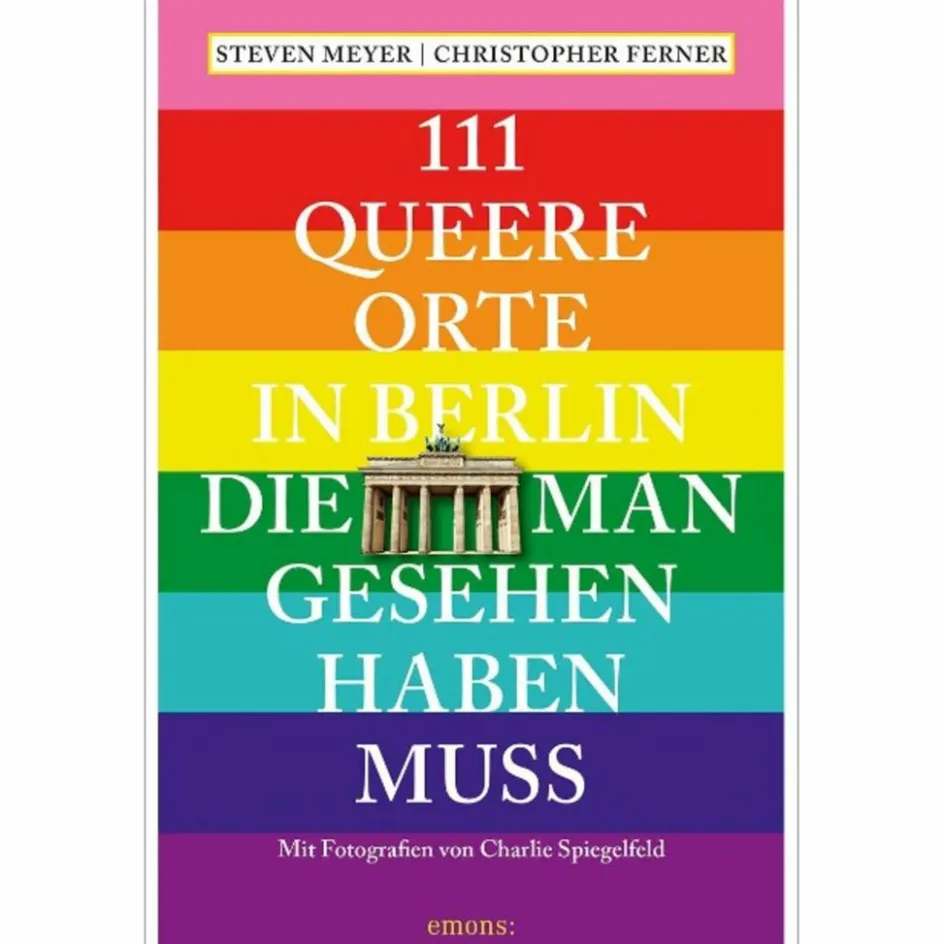 Reiseführer Deutschland^111 QUEERE ORTE IN BERLIN, DIE MAN GESEHEN HABEN MUSS - Reiseführer