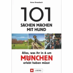Reiseführer Deutschland^101 SACHEN MACHEN MIT HUND - ALLES, WAS IHR IN & UM MÜNCHEN - Reiseführer