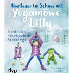 Kinder Naturratgeber Und Sachbücher|Bilderbücher^ABENTEUER IM SCHNEE MIT YOGAMÖWE LILLY - Kinderbuch