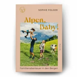 Online ALPEN, BABY! - Ratgeber Outdoor-Sachbücher Und Naturwissen|Outdoor Wissen: Tipps Und Techniken