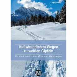 Wanderführer^AUF WINTERLICHEN WEGEN ZU WEIßEN GIPFELN - Wanderführer