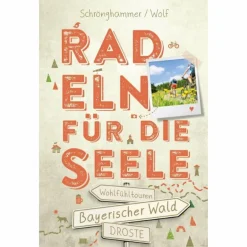 Radwanderführer Und Mountainbikeführer^BAYERISCHER WALD. RADELN FÜR DIE SEELE