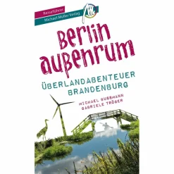 Reiseführer Deutschland^BERLIN AUßENRUM - ÜBERLANDABENTEUER BRANDENBURG REISEFÜHRER