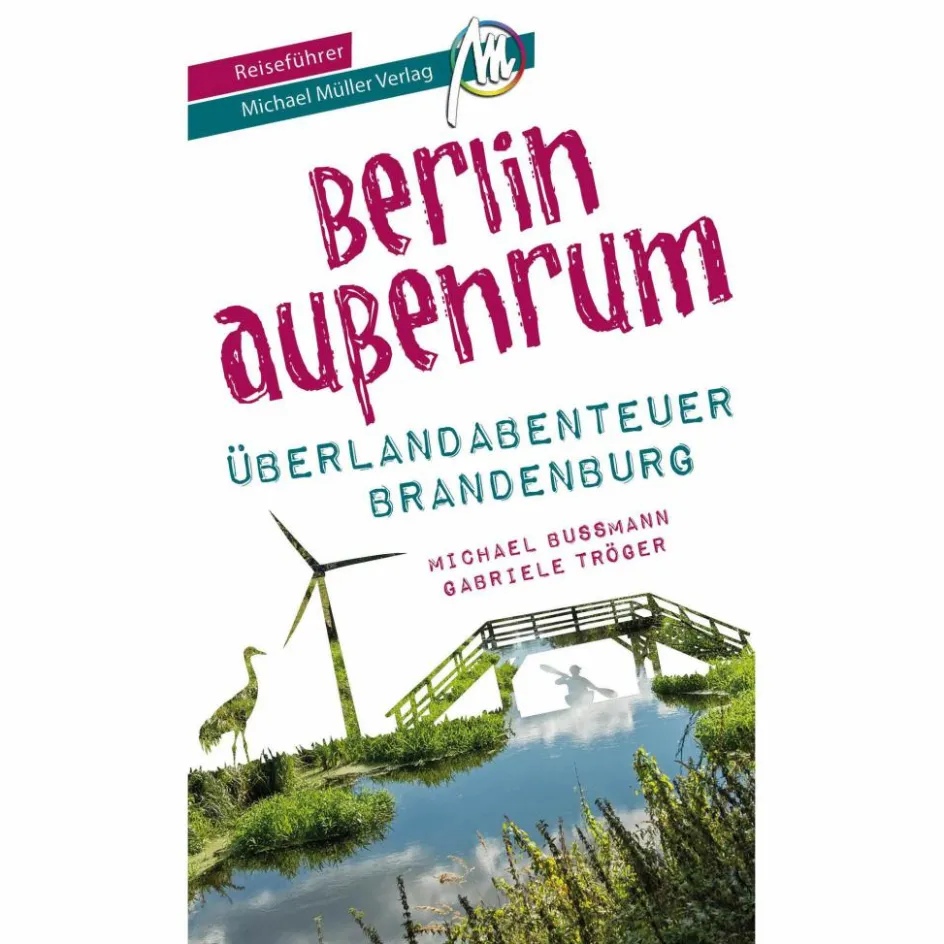 Reiseführer Deutschland^BERLIN AUßENRUM - ÜBERLANDABENTEUER BRANDENBURG REISEFÜHRER