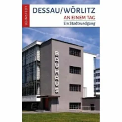 Reiseführer Deutschland^DESSAU-WÖRLITZ AN EINEM TAG - Reiseführer