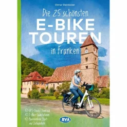 Radwanderführer Und Mountainbikeführer^DIE 25 SCHÖNSTEN E-BIKE TOUREN IN FRANKEN - Radwanderführer
