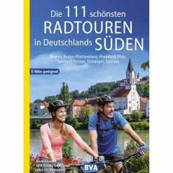 Radwanderführer Und Mountainbikeführer^DIE 111 SCHÖNSTEN RADTOUREN IN DEUTSCHLANDS SÜDEN - Radwanderführer