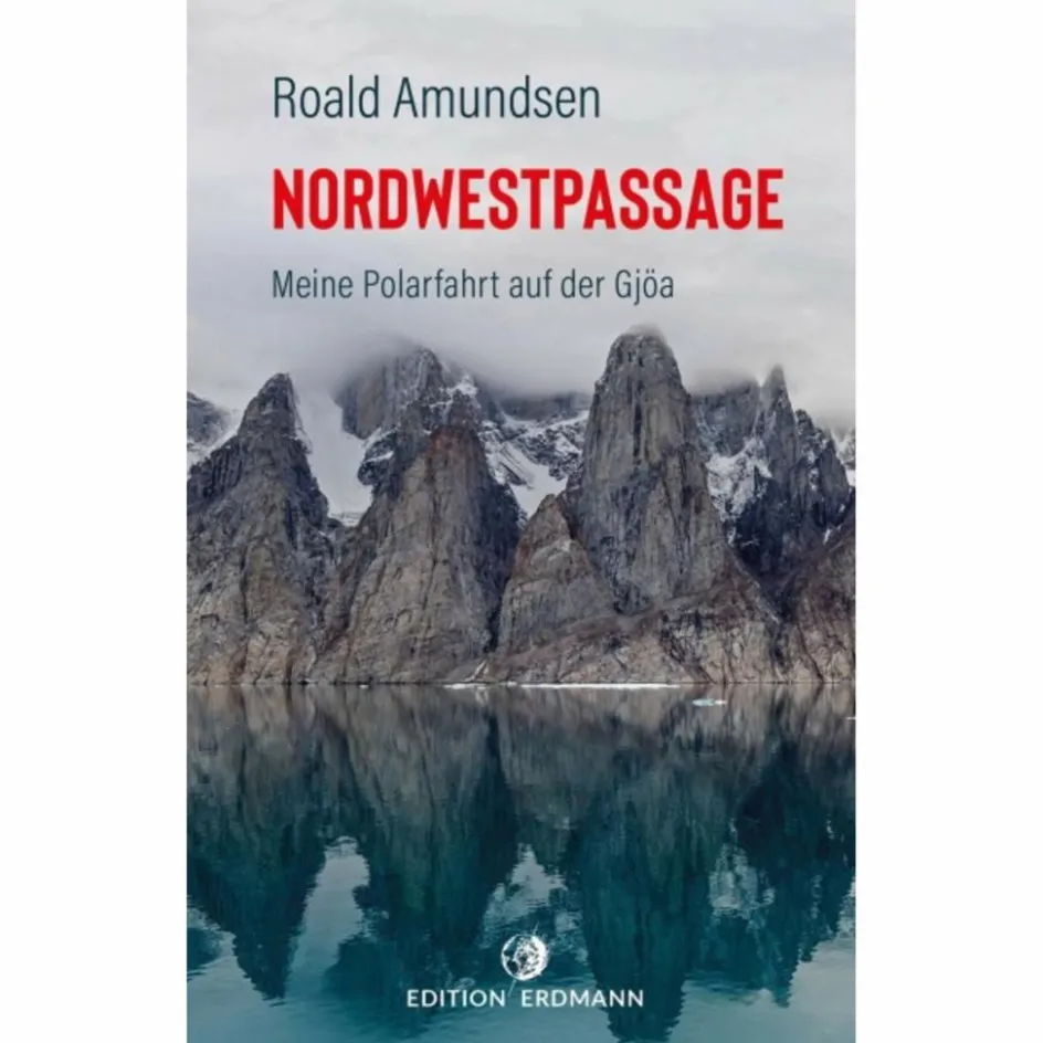 New DIE NORDWESTPASSAGE - Reisebericht Historische Reisen Und Expeditionen
