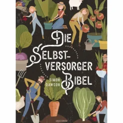 Tiere, Pflanzen Und Garten^DIE SELBSTVERSORGER-BIBEL - Ratgeber
