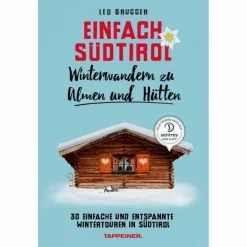 Online EINFACH SÜDTIROL: WINTERWANDERN ZU ALMEN UND HÜTTEN - Wanderführer Wintersportführer|Wanderführer