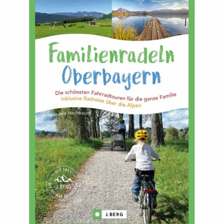 Radwanderführer Und Mountainbikeführer^FAMILIENRADELN IN OBERBAYERN UND ÜBER DIE ALPEN