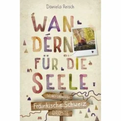 Sale FRÄNKISCHE SCHWEIZ. WANDERN FÜR DIE SEELE - Wanderführer Wanderführer