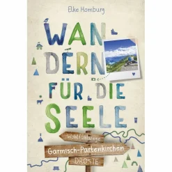 Wanderführer^GARMISCH-PARTENKIRCHEN. WANDERN FÜR DIE SEELE - Wanderführer