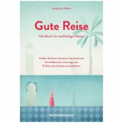 Philosophie Und Achtsamkeit|Outdoor Wissen: Tipps Und Techniken^GUTE REISE: HANDBUCH FÜR NACHHALTIGES REISEN - Ratgeber