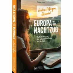 Bildbände^GUTEN MORGEN, URLAUB! EUROPA MIT DEM NACHTZUG - Bildband