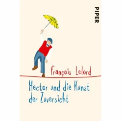 Romane^HECTOR UND DIE KUNST DER ZUVERSICHT - Roman