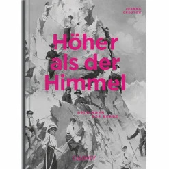Discount HÖHER ALS DER HIMMEL Berggeschichten Und Persönlichkeiten|Hoch Hinaus: Bergsteigen Und Klettern