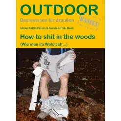 Outdoor Wissen: Tipps Und Techniken^HOW TO SHIT IN THE WOODS - Ratgeber