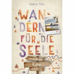 Best IN UND UM KÖLN. WANDERN FÜR DIE SEELE - Wanderführer Wanderführer