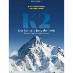 Discount K2 - DER HÄRTESTE BERG DER WELT Berggeschichten Und Persönlichkeiten|Hoch Hinaus: Bergsteigen Und Klettern