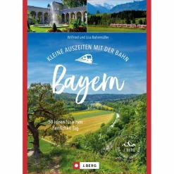 Hot KLEINE AUSZEITEN MIT DER BAHN BAYERN - Reiseführer Reiseführer Deutschland