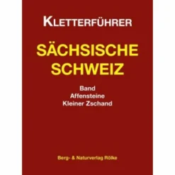 Sportklettern: Kletterführer, Training Und Techniken^KLETTERFÜHRER SÄCHS. SCHWEIZ AFFENSTEINE
