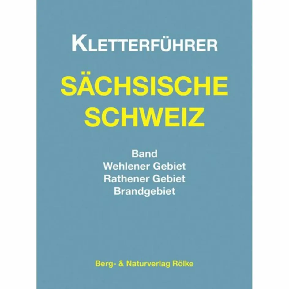Sportklettern: Kletterführer, Training Und Techniken^KLETTERFÜHRER SÄCHS. SCHWEIZ BAND RATHEN