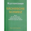 Sportklettern: Kletterführer, Training Und Techniken^KLETTERFÜHRER SÄCHS. SCHWEIZ GR. ZSCHAND