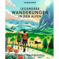 Bildbände^LONELY PLANET BILDBAND LEGENDÄRE WANDERUNGEN IN DEN ALPEN - Bildband