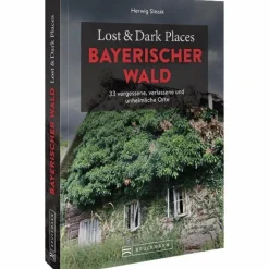 Reiseführer Deutschland^LOST & DARK PLACES BAYERISCHER WALD - Reiseführer