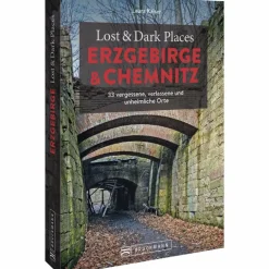 Reiseführer Deutschland^LOST & DARK PLACES ERZGEBIRGE UND CHEMNITZ - Reiseführer