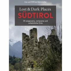 Outlet LOST & DARK PLACES SÜDTIROL - Reiseführer Reiseführer Südeuropa