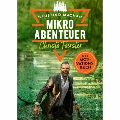 Outdoor Wissen: Tipps Und Techniken^MIKROABENTEUER - DAS MOTIVATIONSBUCH - Ratgeber