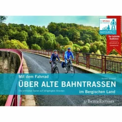 Radwanderführer Und Mountainbikeführer^MIT DEM FAHRRAD ÜBER ALTE BAHNTRASSEN IM BERGISCHEN LAND - Radwanderführer
