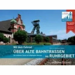 Radwanderführer Und Mountainbikeführer^MIT DEM FAHRRAD ÜBER ALTE BAHNTRASSEN IM RUHRGEBIET