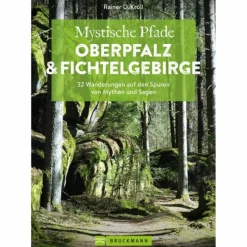 Hot MYSTISCHE PFADE OBERPFALZ & FICHTELGEBIRGE - Wanderführer Wanderführer