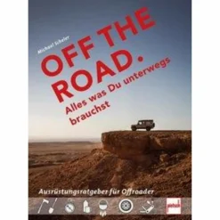 Ausrüstungsratgeber Und Reparaturratgeber^OFF THE ROAD - ALLES WAS DU UNTERWEGS BRAUCHST - Ratgeber