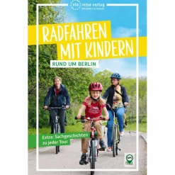 Radwanderführer Und Mountainbikeführer^RADFAHREN MIT KINDERN RUND UM BERLIN - Radwanderführer