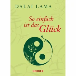 Philosophie Und Achtsamkeit^SO EINFACH IST DAS GLÜCK - Ratgeber