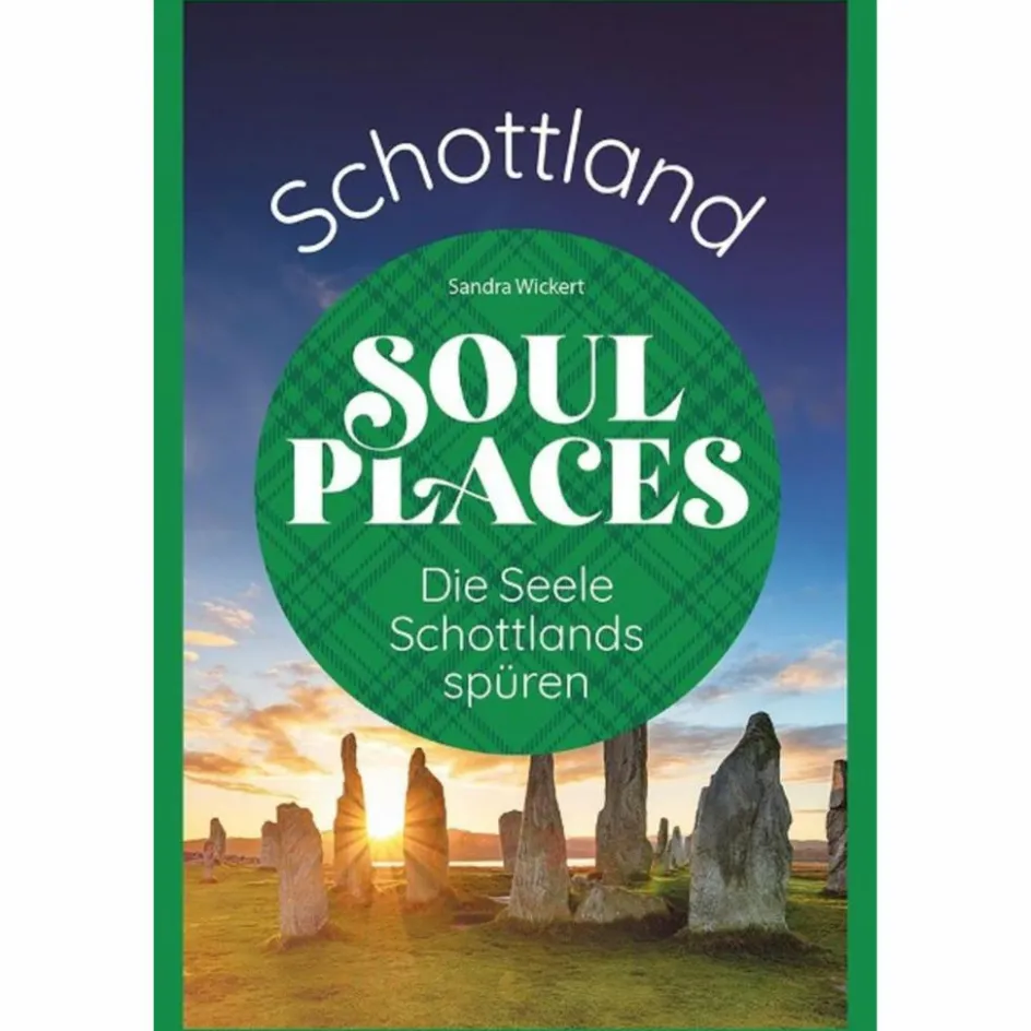 SOUL PLACES SCHOTTLAND - DIE SEELE SCHOTTLANDS SPÜREN - Reiseführer Reiseführer Westeuropa