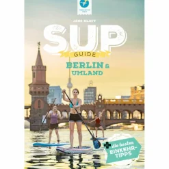 Hot SUP-GUIDE BERLIN & UMLAND - Gewässerführer Wassersportführer Und Paddeltechnik