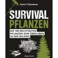 SURVIVALPFLANZEN. DIE 100 WICHTIGSTEN PFLANZEN ZUM ÜBERLEBEN - Ratgeber Tiere, Pflanzen Und Garten|Survival, Orientierung Und Erste-Hilfe