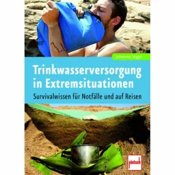 Survival, Orientierung Und Erste-Hilfe^TRINKWASSERVERSORGUNG IN EXTREMSITUATION - Survival Guide