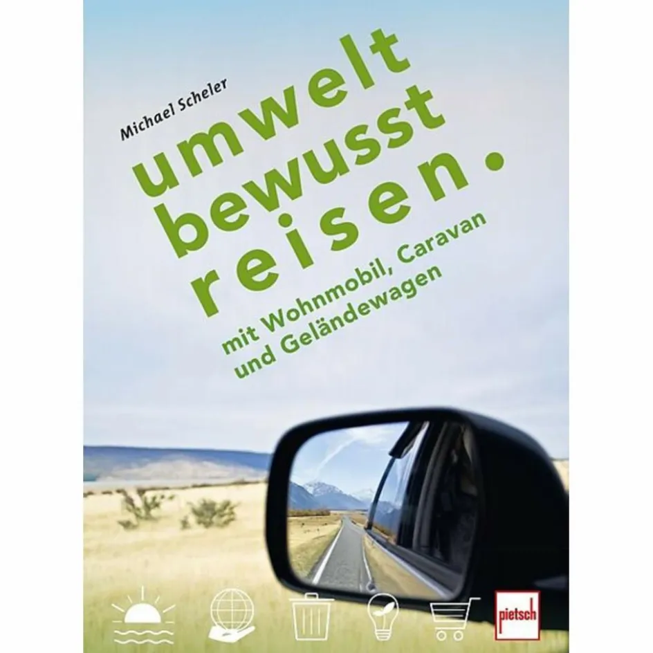Rund Ums Vanlife|Outdoor Wissen: Tipps Und Techniken^UMWELTBEWUSST REISEN - Ratgeber