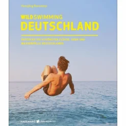 WILD SWIMMING DEUTSCHLAND - Gewässerführer Wassersportführer Und Paddeltechnik|Reiseführer Deutschland