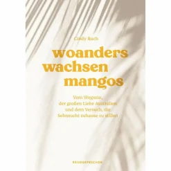 Outlet WOANDERS WACHSEN MANGOS - Reisebericht Länderportraits Und Auswandererberichte